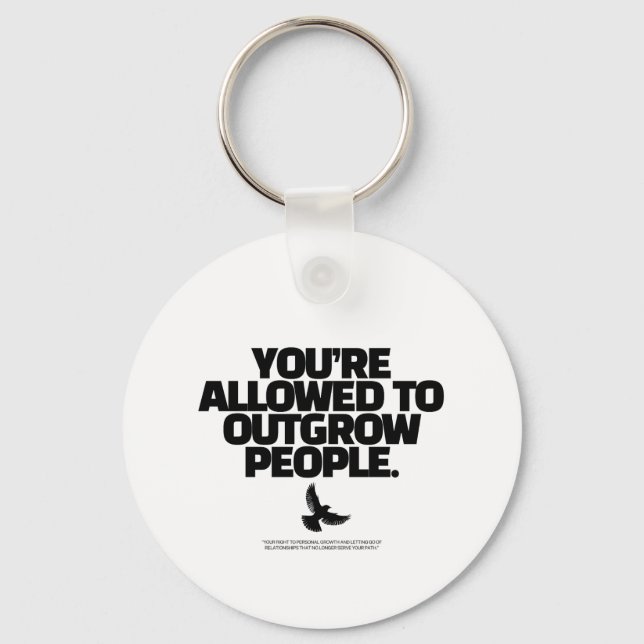 You're Allowed To Outgrow People - Freedom Design Key Ring (Front)