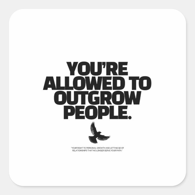 You're Allowed To Outgrow People - Freedom Design Square Sticker (Front)