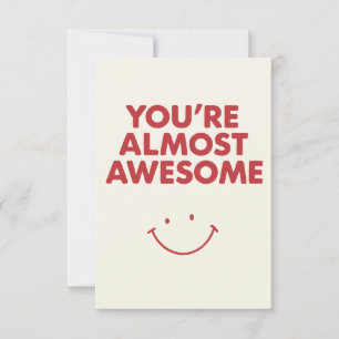 You're Almost Awesome – Funny Sarcastic Compliment Card