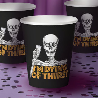 "You're already dead." Paper Cups