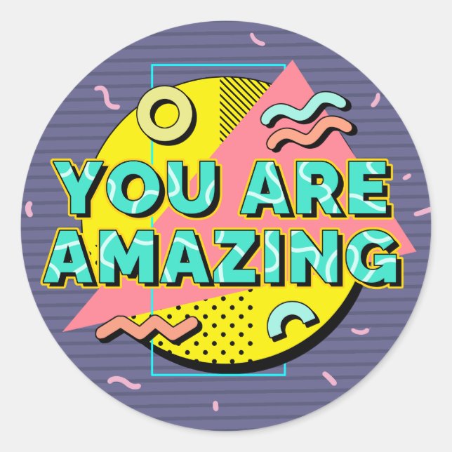 You're Amazing | 90s Style |  Classic Round Sticker (Front)
