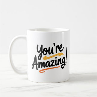 You're Amazing! Coffee Mug
