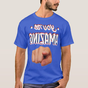 YOURE AMAZING REVERSED T-Shirt