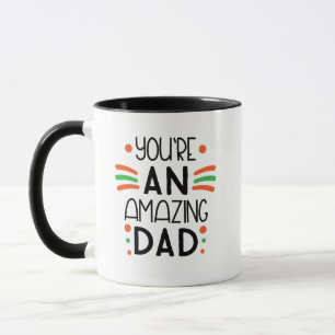 You're an Amazing Dad – Fun & Colorful Mug