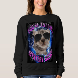 You're an idiot mystery solved cat meme women  sweatshirt
