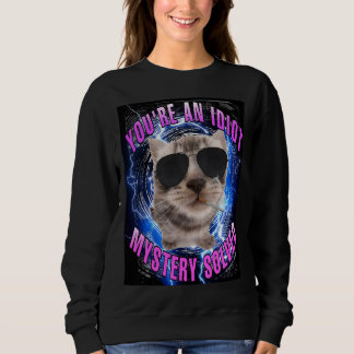 You're an idiot mystery solved cat meme women sweatshirt