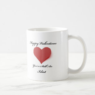 You're An Idiot Valentines Mug