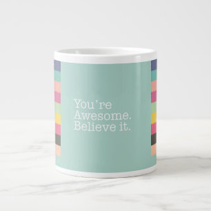 You're Awesome. Believe It. Jumbo Mug