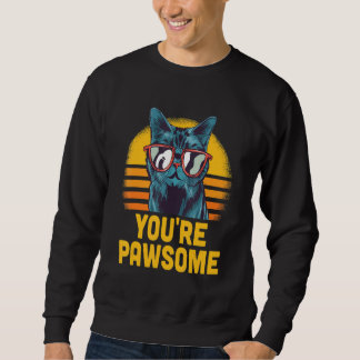 You're Awesome Cat Pun Cat Mom Kitten Dad Birthday Sweatshirt