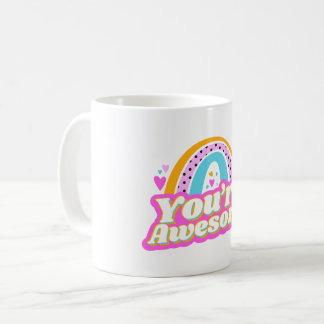 You're awesome cute design coffee mug
