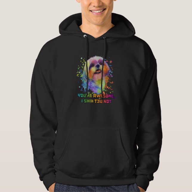 Youre Awesome I Shih Tzu Not Dog Breed Animal Pun  Hoodie (Front)