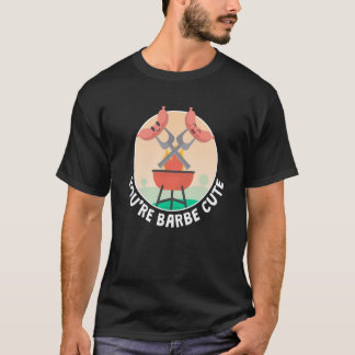 Youre Barbe Cute Smoker Grill Barbecue Meat Grilli T-Shirt