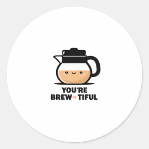 You're Brewtiful - Cute Coffee Lovers Sticker