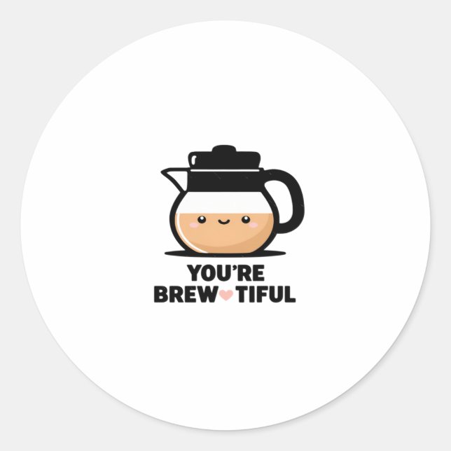 You're Brewtiful - Cute Coffee Lovers Sticker  (Front)