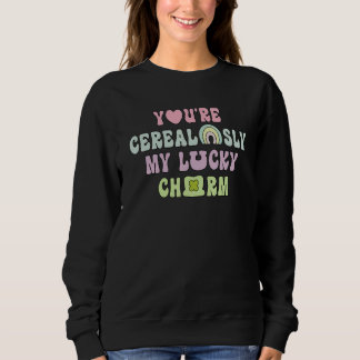 You're Cerealsly My Lucky Feeling Lucky Vibes St.P Sweatshirt