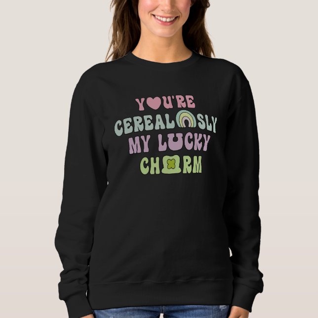 You're Cerealsly My Lucky Feeling Lucky Vibes St.P Sweatshirt (Front)