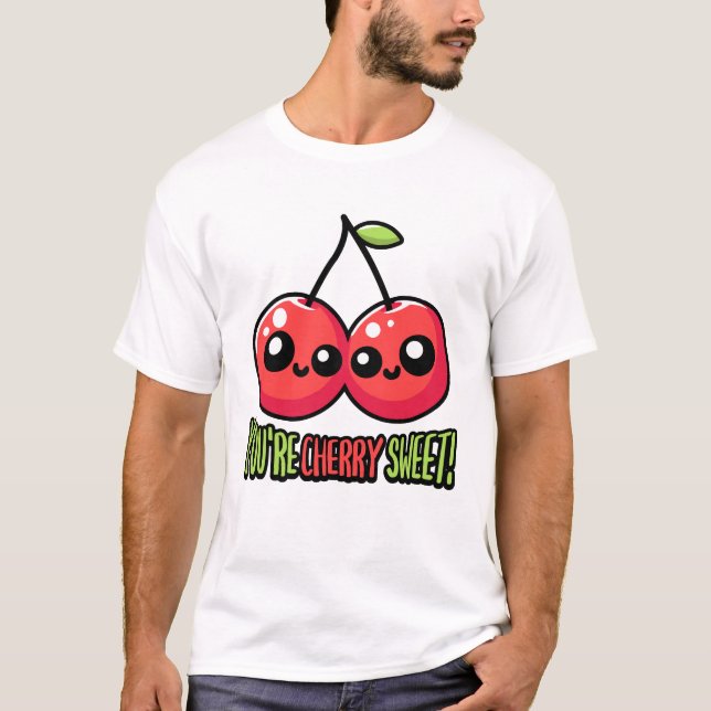 You're Cherry Sweet! Cute Cherry Pun Is Perfect Fo T-Shirt (Front)