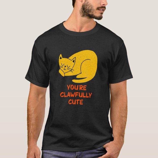 You're Clawfully Cute Cat   Couples Kitten     T-Shirt (Front)