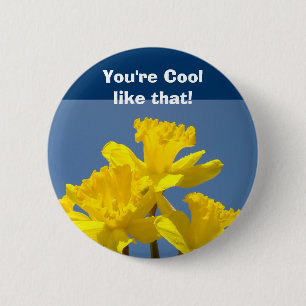 You're Cool Like That! buttons Blue Sky Daffodils