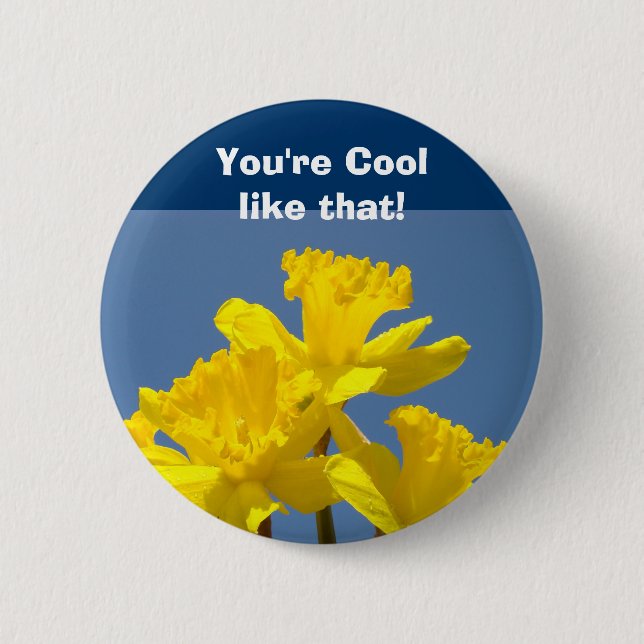You're Cool Like That! buttons Blue Sky Daffodils (Front)