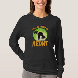 You're Creepin Meowt Black Cat T-Shirt