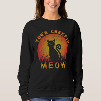 You're Creepin Meowt Halloween Cat Sweatshirt