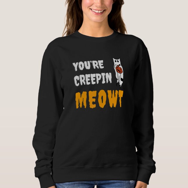 You're Creepin Meowt   Halloween Kitty With Hat Sp Sweatshirt (Front)