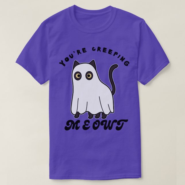 Youre Creeping Meowt Halloween Catlovers T-Shirt (Design Front)