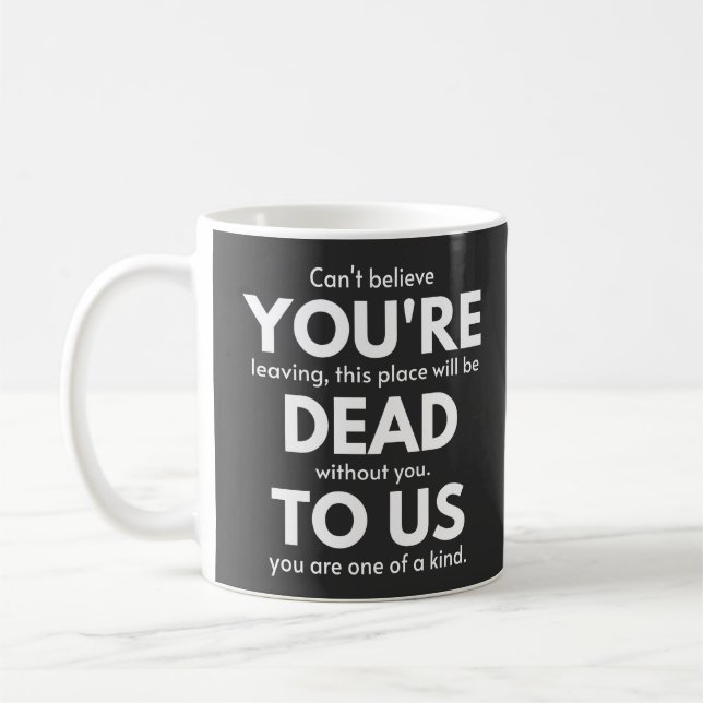 You're Dead To Us, Coworker Going Away, Funny Coffee Mug (Left)