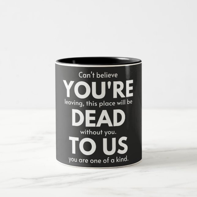 You're Dead To Us, Coworker Going Away, Funny Two-Tone Coffee Mug (Center)