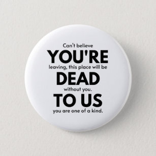 You're Dead To Us, Coworker Leaving Gift, Employee 6 Cm Round Badge