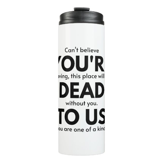 You're Dead To Us, Coworker Leaving Gift, Employee Thermal Tumbler (Front)