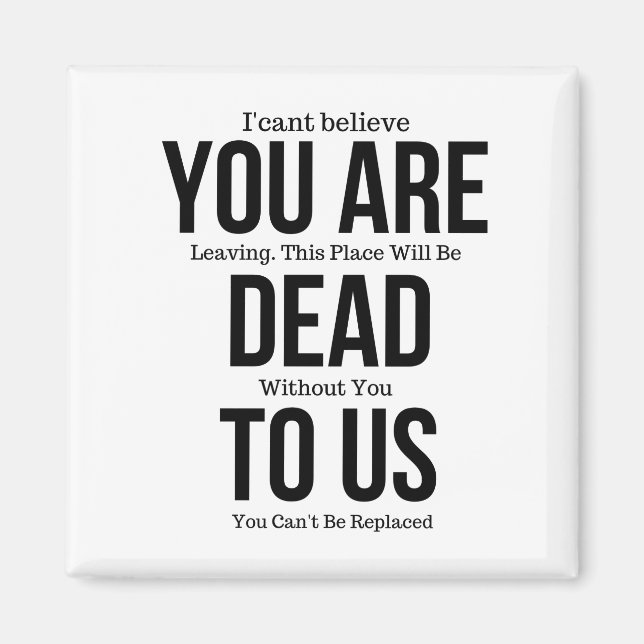 You're Dead to Us Now Magnet (Front)