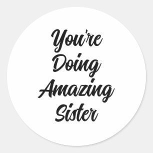 You're Doing Amazing Appreciation Typography Classic Round Sticker