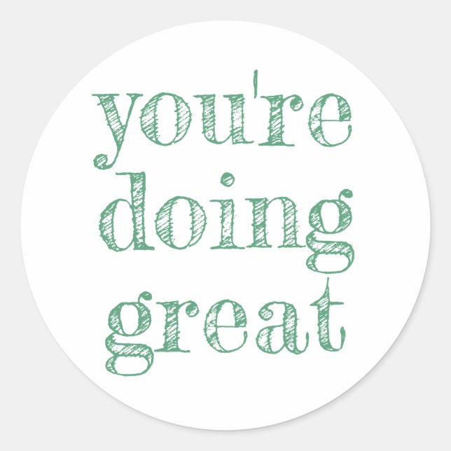 You're doing great, inspirational quote green classic round sticker (Front)