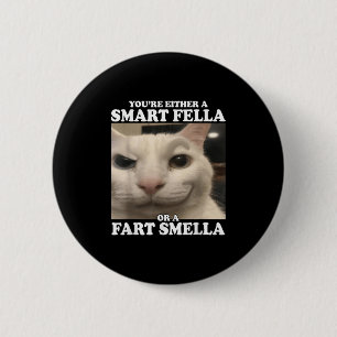 You're Either A Smart Fella Or A Fart Smella Funny 6 Cm Round Badge