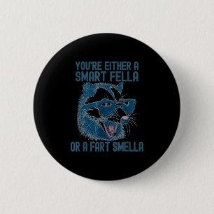 You're Either A Smart Fella Or A Fart Smella Funny 6 Cm Round Badge