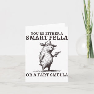 You're Either A Smart Fella Or A Fart Smella Funny Card