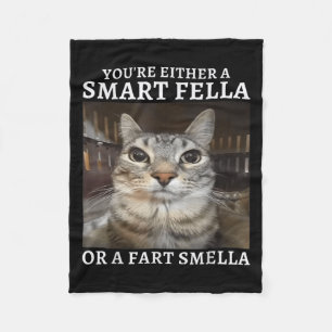 You're Either A Smart Fella Or A Fart Smella Funny Fleece Blanket