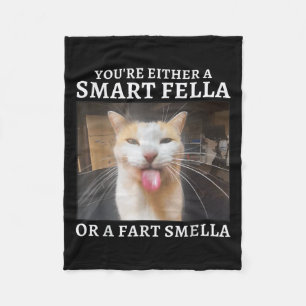 You're Either A Smart Fella Or A Fart Smella Funny Fleece Blanket