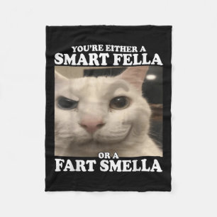 You're Either A Smart Fella Or A Fart Smella Funny Fleece Blanket