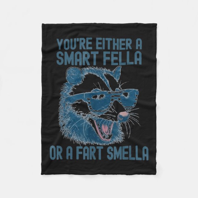 You're Either A Smart Fella Or A Fart Smella Funny Fleece Blanket (Front)