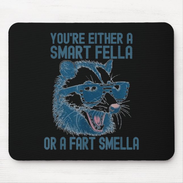 You're Either A Smart Fella Or A Fart Smella Funny Mouse Pad (Front)