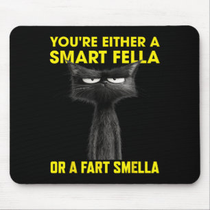 You're Either A Smart Fella Or A Fart Smella Funny Mouse Pad