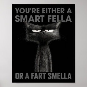 You're Either A Smart Fella Or A Fart Smella Funny Poster