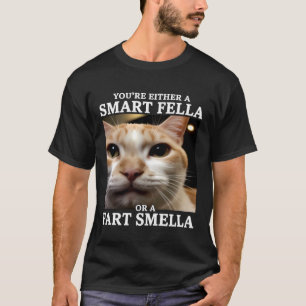 You're Either a Smart Fella or a Fart Smella Funny T-Shirt