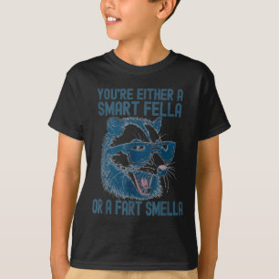 You're Either A Smart Fella Or A Fart Smella Funny T-Shirt