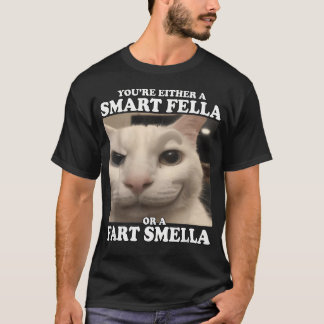 You'Re Either A Smart Fella Or A Fart Smella T-Shirt