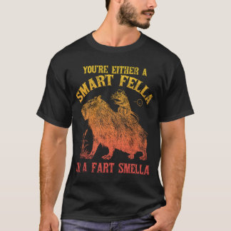 You're Either A Smart Fella Or A Fart Smella T-Shirt