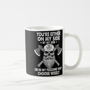 You're either on my side, by my side or in my way coffee mug